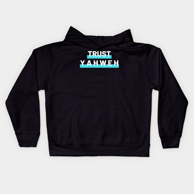 Trust Yahweh Christian Jesus Lovers Design Kids Hoodie by Happy - Design